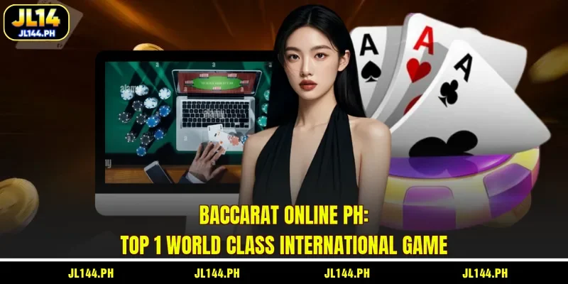 Baccarat Online PH: Top 1 World Class International Game