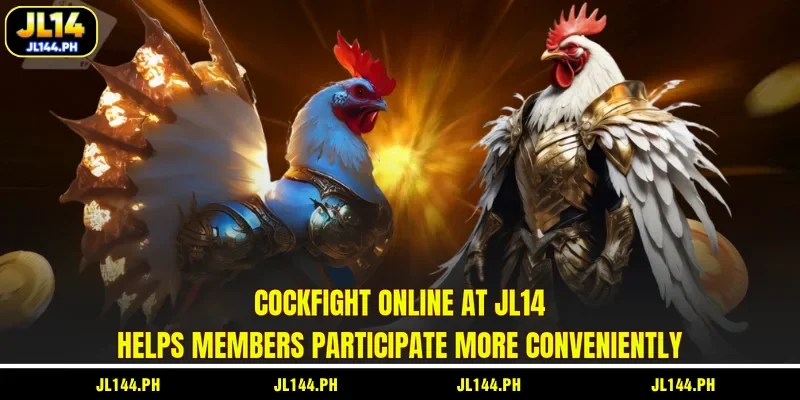 Cockfight online at JL14 helps members participate more conveniently