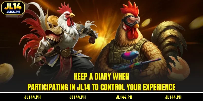 Keep a diary when participating in JL14 to control your experience