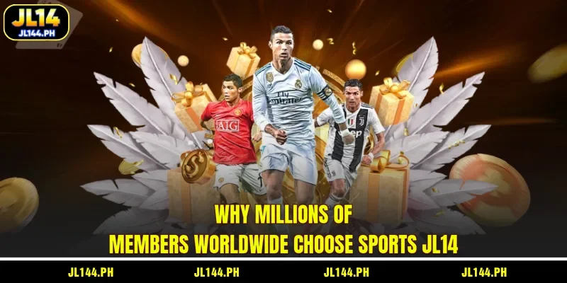 Why millions of members worldwide choose Sports JL14